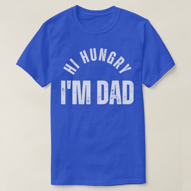 Hi Hungrig Im Pappa 12 T Shirt (Design framsida)