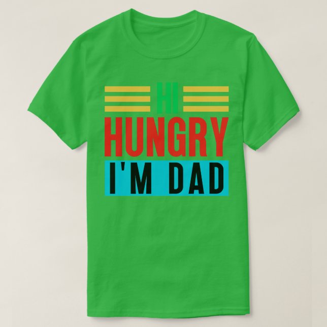 Hi Hungrig Im Pappa 12 T Shirt (Design framsida)