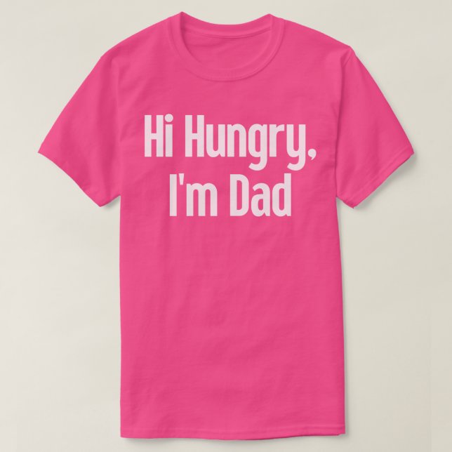 Hi Hungrig Im Pappa 13 T Shirt (Design framsida)
