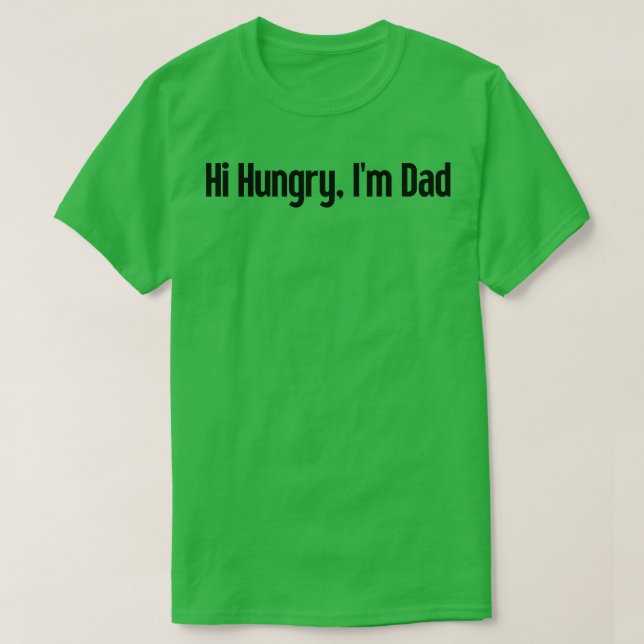 Hi Hungrig Im Pappa 16 T Shirt (Design framsida)