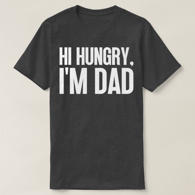 Hi Hungrig Im Pappa 18 T Shirt (Design framsida)