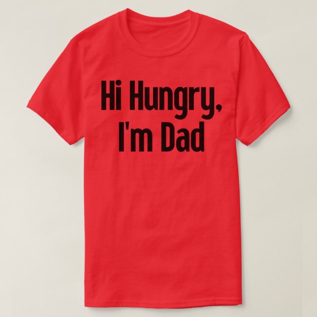 Hi Hungrig Im Pappa 25 T Shirt (Design framsida)