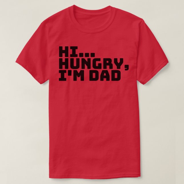Hi Hungrig Im Pappa 2 T Shirt (Design framsida)