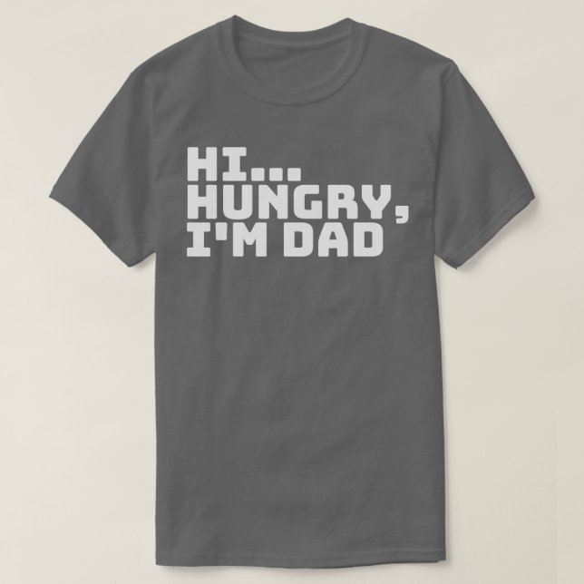 Hi Hungrig Im Pappa 3 T Shirt (Design framsida)