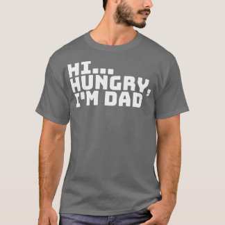 Hi Hungrig Im Pappa 3 T Shirt