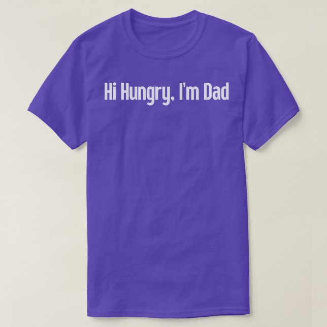 Hi Hungrig Im Pappa 46 T Shirt (Design framsida)
