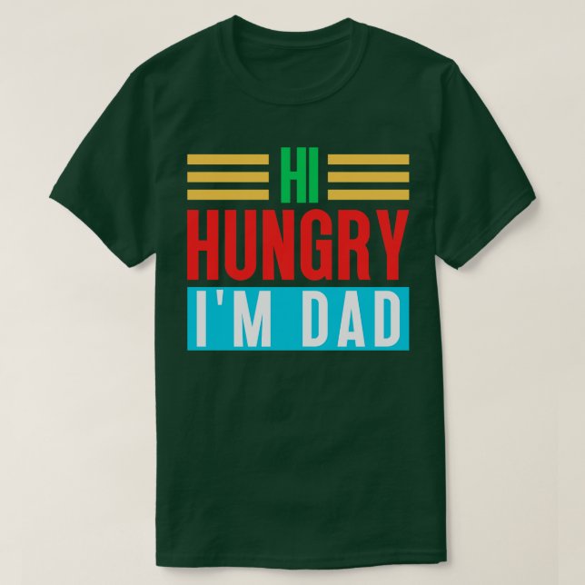 Hi Hungrig Im Pappa 4 T Shirt (Design framsida)