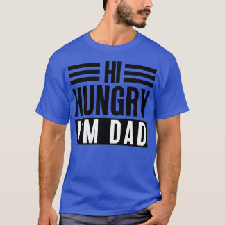 Hi Hungrig Im Pappa 4 T Shirt
