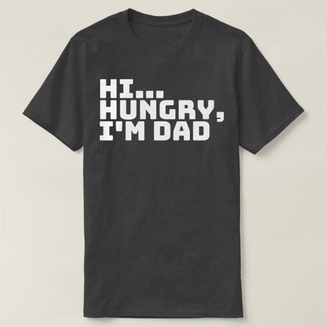 Hi Hungrig Im Pappa 6 T Shirt (Design framsida)