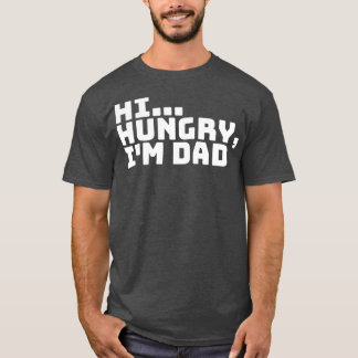 Hi Hungrig Im Pappa 6 T Shirt