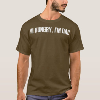Hi Hungrig Im Pappa 8 T Shirt