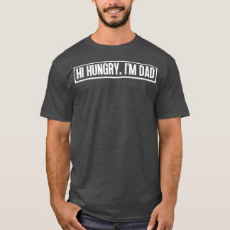 Hi Hungrig Im Pappa 9 T Shirt
