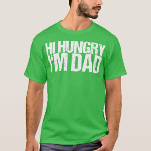 Hi Hungrig Im Pappa T Shirt