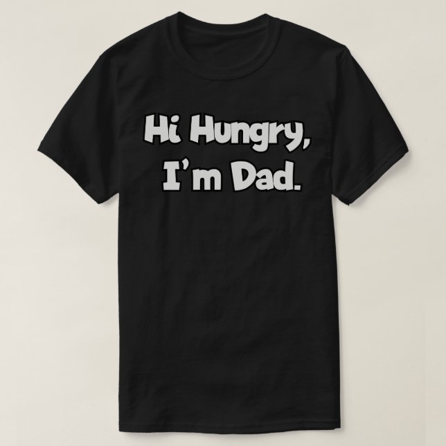 Hi Hungrig Im Pappa T Shirt (Design framsida)
