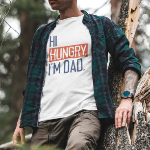 Hi Hungrigare I är Pappa T Shirt