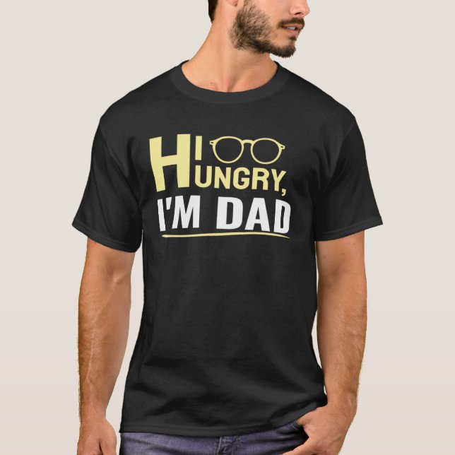 Hi Hungry I m Dad A Cute T Shirt (Framsida)