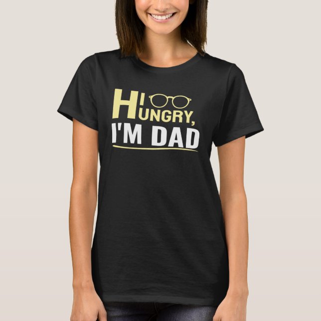Hi Hungry I m Dad A Cute T Shirt (Framsida)
