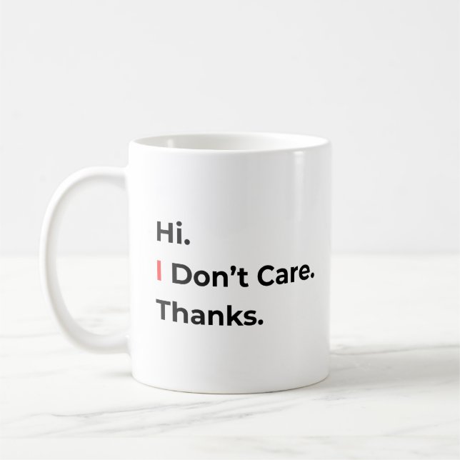 Hi I Don’t Care Thanks Mug Kaffemugg (Vänster)