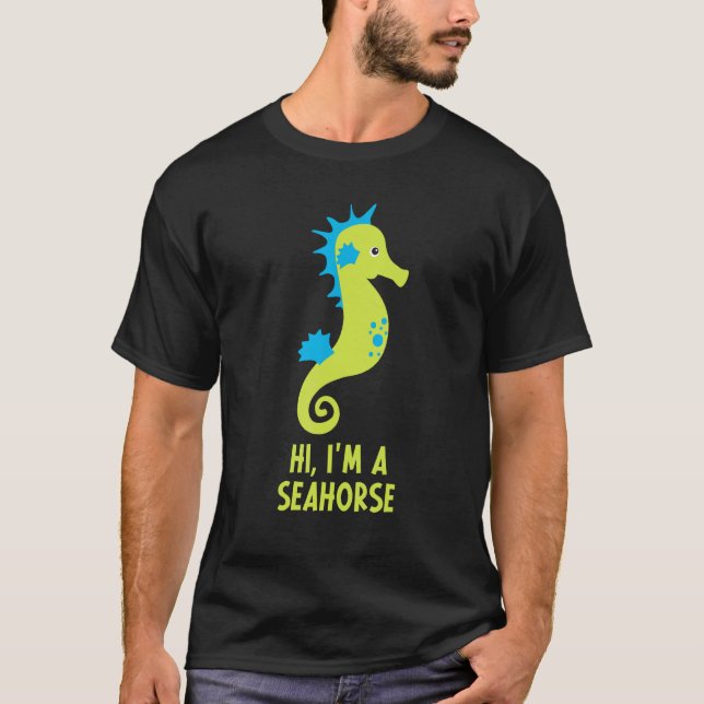 Hi I m A Seahorse Hippocampus Costume  Owner Cute T Shirt (Framsida)