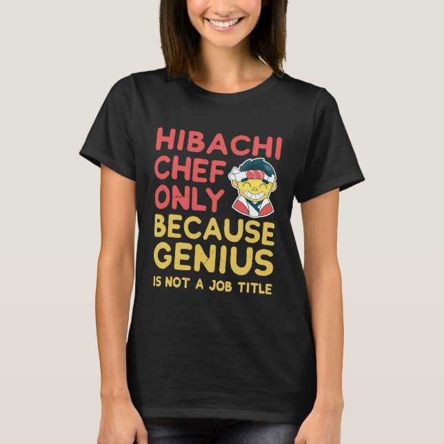 Hibachi Chef Shirt endast för att Genius inte är e T (Framsida)