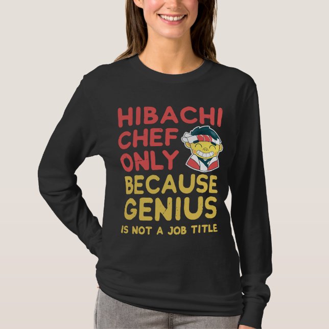 Hibachi Chef Shirt endast för att Genius inte är e T (Framsida)