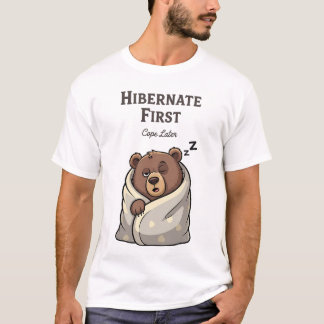 Hibernate First Cope Later Funny Sleeping Bear T Shirt