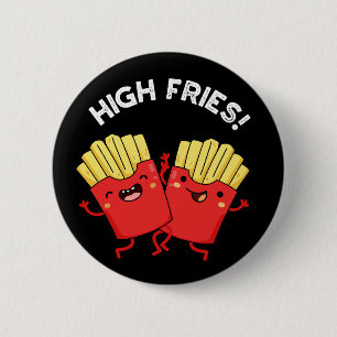 High Fries Funny Friend Pun Mörk BG Knapp