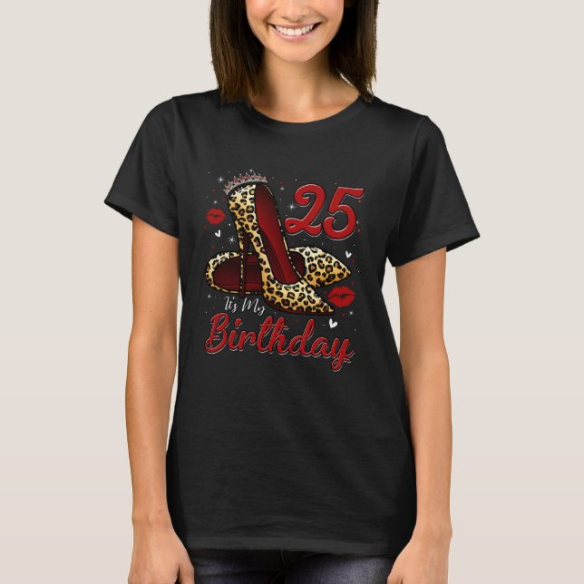High Heels Stepping Into My 25th Birthday 25 and F T Shirt (Framsida)