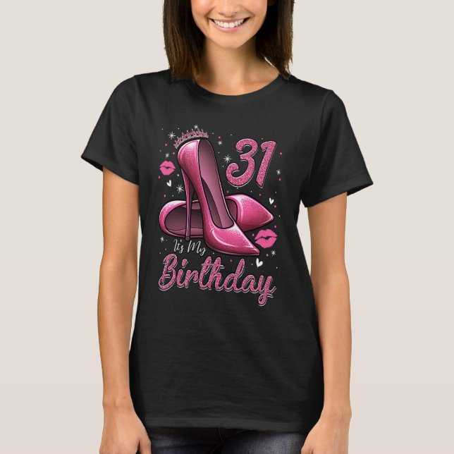 High Heels Stepping Into My 31st Birthday 31 and F T Shirt (Framsida)