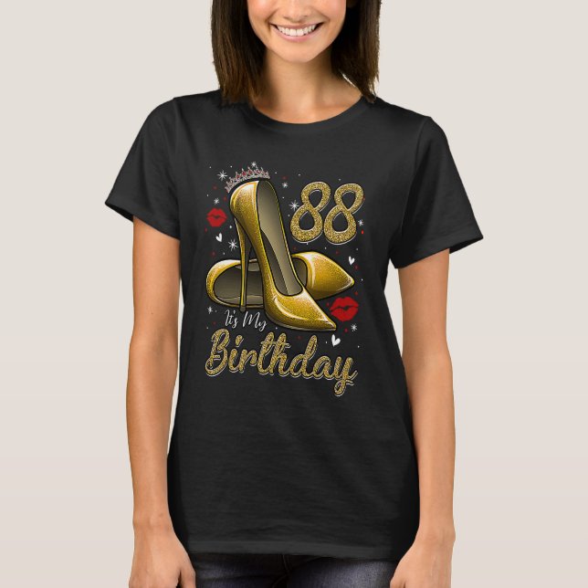 High Heels Stepping Into My 88th Birthday 88 and F T Shirt (Framsida)