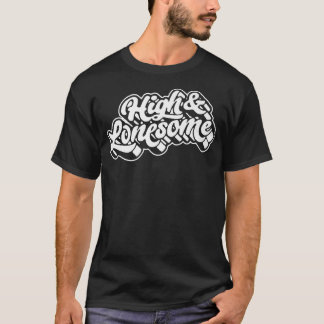 High & Lonesome Funny Bluegrass Festival Folk Musi T Shirt