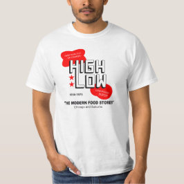 High Low Livsmedel Stores, Chicago and Suburbs, IL T Shirt
