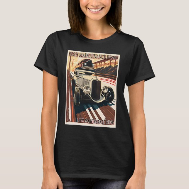 High Maintenance Beast for a Low Maintenance Rider T Shirt (Framsida)