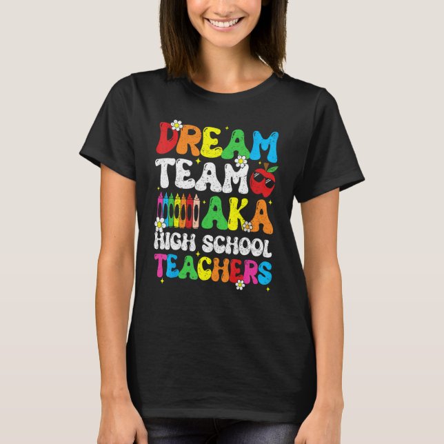 High School Dream Team Teacher Welcome Back To Sch T Shirt (Framsida)