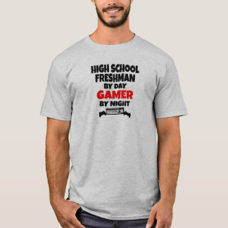 High School Freshman by Day Gamer by Night T Shirt