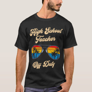 High school teacher off duty vacation teacher gift t shirt