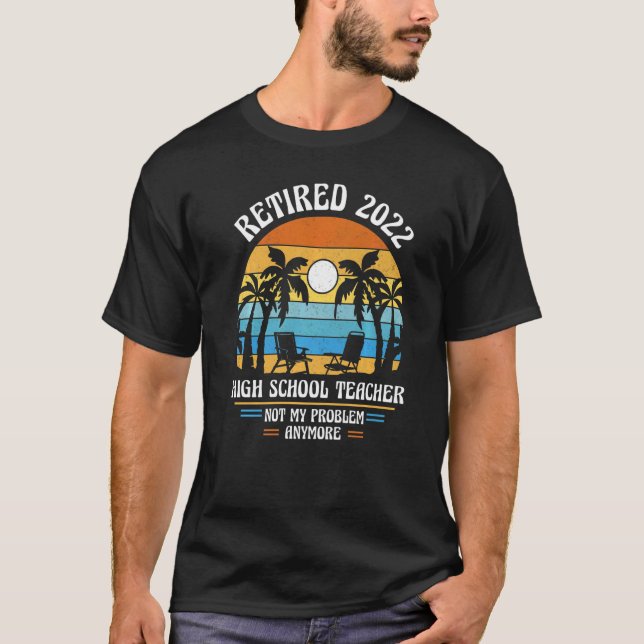 High School Teacher Retired 2022   T Shirt (Framsida)