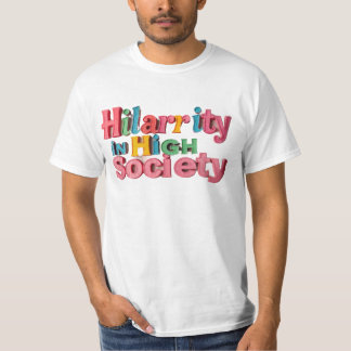 High Society, Higher Laughs T Shirt