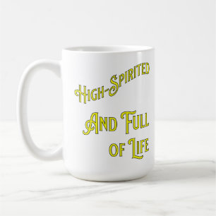 High-Spirited and Fullt of Life. filosofisk Kaffemugg