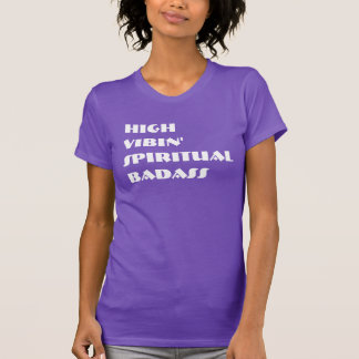 High Vibin' Andlig Badass T-Shirt