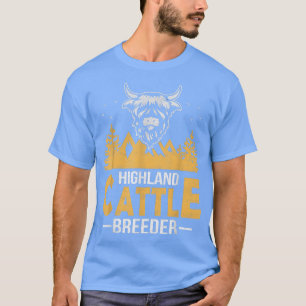 Highland Cattle Breeder Farmer Scottish Cattle Ran T Shirt