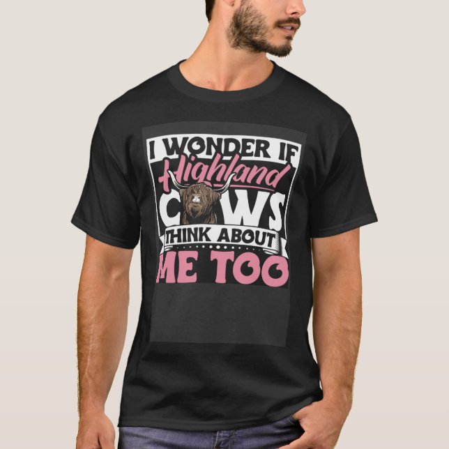 Highland Cattle I Wonder If Highland Cows Think Ab T Shirt (Framsida)