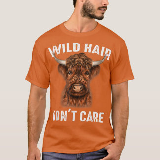 Highland Cattle Vild Hair Dont Care Farmer466 T Shirt