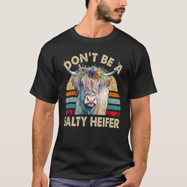 Highland Cow  Dont Be Salty Heifer Women Girl Todd T Shirt (Framsida)