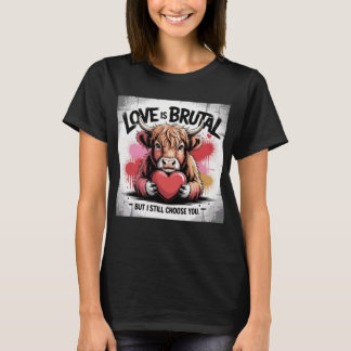 Highland Cow – “Love Is Brutal” T Shirt
