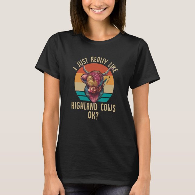 Highland Cow Scottish I Just Really Like Highland  T Shirt (Framsida)