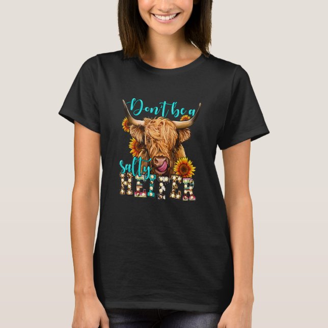 Highland cow sunflower Don t Be A Salty Heifer Lon T Shirt (Framsida)
