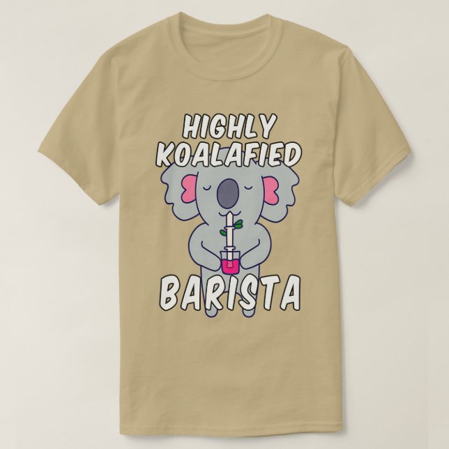 Highly Koalafied Barista Koala Pun T Shirt (Design framsida)