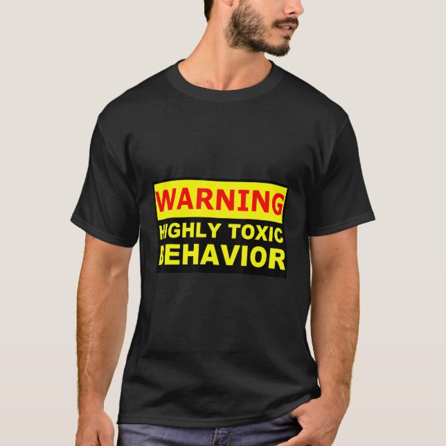highly toxic behavior WARNING T Shirt (Framsida)
