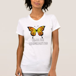 Hija De Inmigrantes Monarch Butterfly Female T Shirt